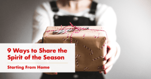 9 Ways to Share the Spirit of the Season—Starting From Home