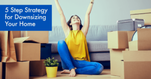 5 Step Strategy for Downsizing Your Home