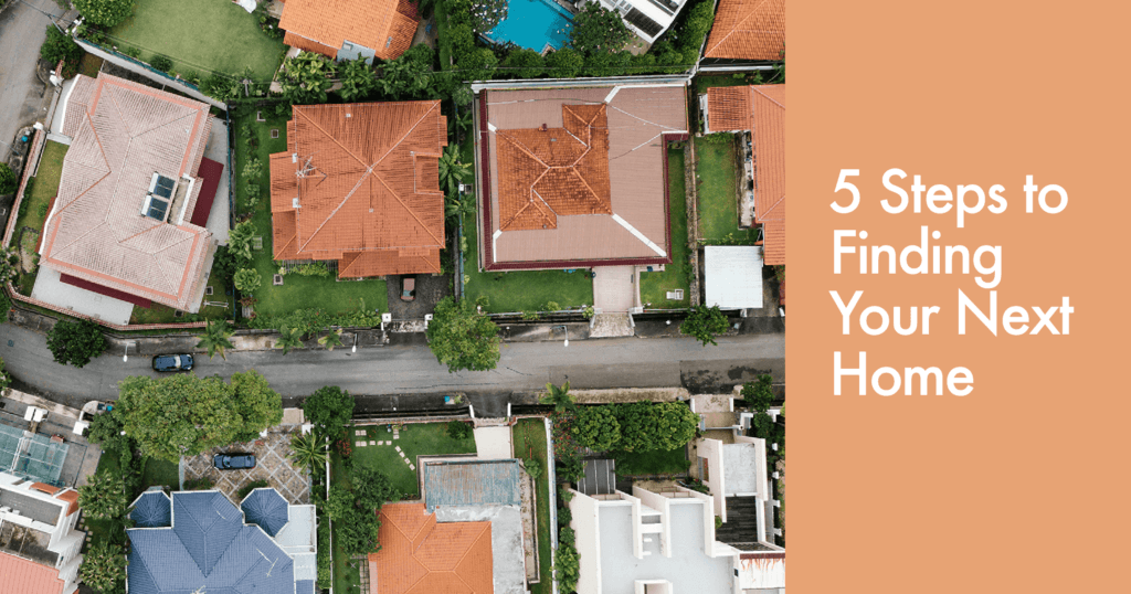 5 steps to finding your next home